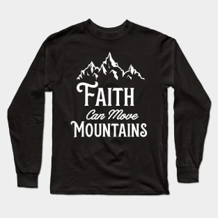 Faith can Move Mountains Long Sleeve T-Shirt